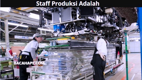 Staff Produksi Adalah Staff Produksi Adalah